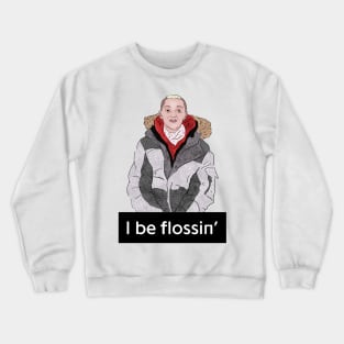I Be Flossin' Meme Crewneck Sweatshirt